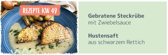 Rezeptkachel KW49 - Gebratene Steckrübe mit Zwiebelsauce - Hustensaft aus schwarzem Rettich (schleimlösend)