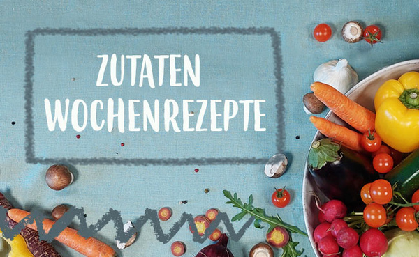 Zutaten Wochenrezepte