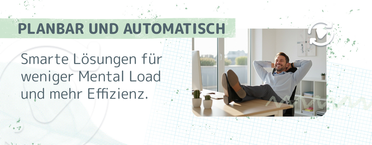 KI generiert: Person entspannt am Schreibtisch; Text: "PLANBAR UND AUTOMATISCH. Smarte Lösungen für weniger Mental Load und mehr Effizienz."